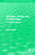 Women, Crime and Criminology (Routledge Revivals): A Feminist Critique