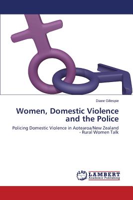 Women, Domestic Violence and the Police - Gillespie, Diane