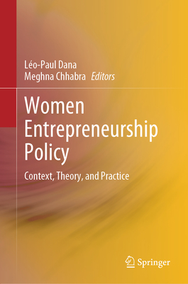 Women Entrepreneurship Policy: Context, Theory, and Practice - Dana, Lo-Paul (Editor), and Chhabra, Meghna (Editor)