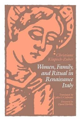 Women, Family, and Ritual in Renaissance Italy - Klapisch-Zuber, Christiane