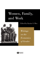 Women, Family, and Work: Writings on the Economics of Gender