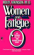 Women & Fatigue: Life-Changing Help for Your Personal Enetgy Crisis! - Atkinson, Holly, MD, and Atkinson, Mrs.