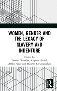 Women, Gender and the Legacy of Slavery and Indenture
