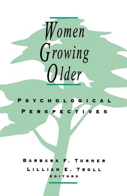 Women Growing Older: Psychological Perspectives - Turner, Barbara F (Editor), and Troll, Lillian E (Editor)