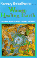Women Healing Earth: Third World Women on Ecology, Feminism, and Religion - Ruether, Rosemary Radford (Editor)