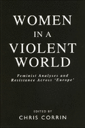 Women in a Violent World: Feminist Analyses and Resistance Across 'Europe'