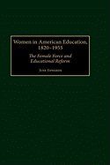 Women in American Education, 1820-1955: The Female Force and Educational Reform