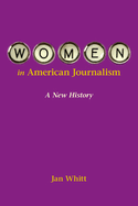 Women in American Journalism: A New History