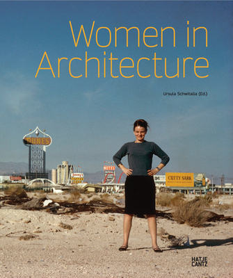 Women in Architecture: Past, Present, and Future - Schwitalla, Ursula (Text by), and Boll, Dirk, and Camacho, Sol (Text by)