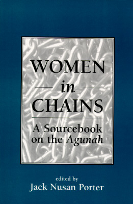 Women in Chains: A Sourcebook on the Agunah - Porter, Jack Nusan (Editor)