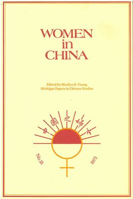 Women in China: Studies in Social Change and Feminism Volume 15 - Young, Marilyn (Editor)