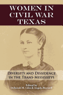 Women in Civil War Texas: Diversity and Dissidence in the Trans-Mississippi