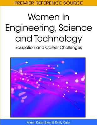 Women in Engineering, Science and Technology: Education and Career Challenges - Cater-Steel, Aileen (Editor), and Cater, Emily (Editor)