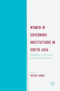 Women in Governing Institutions in South Asia: Parliament, Civil Service and Local Government