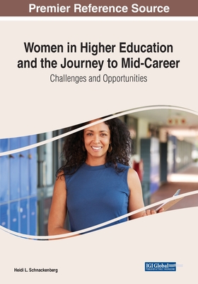 Women in Higher Education and the Journey to Mid-Career: Challenges and Opportunities - Schnackenberg, Heidi L. (Editor)