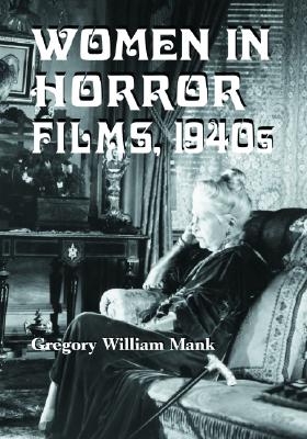Women in Horror Films, 1940s - Mank, Gregory William