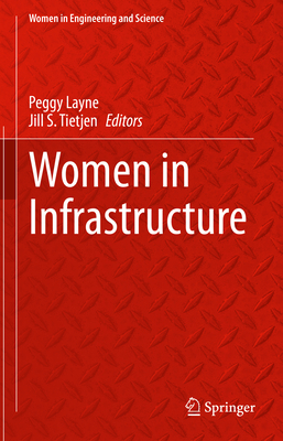 Women in Infrastructure - Layne, Peggy (Editor), and Tietjen, Jill S. (Editor)