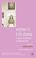 Women in Irish Drama: A Century of Authorship and Representation