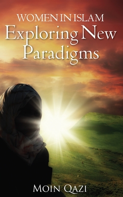 Women In Islam- Exploring New Paradigms - Moin Qazi