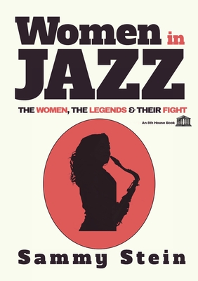 Women in Jazz: The Women, The Legends & Their Fight - Stein, Sammy