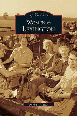 Women in Lexington - Scaggs, Deirdre A
