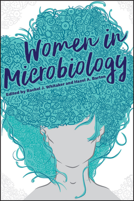 Women in Microbiology - Whitaker, Rachel J (Editor), and Barton, Hazel B (Editor)