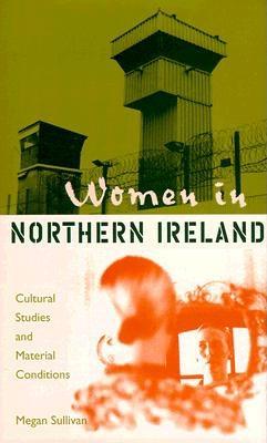 Women in Northern Ireland: Cultural Studies and Material Conditions - Sullivan, Megan