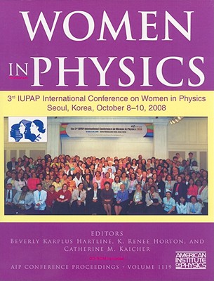 Women in Physics - Karplus Hartline, Beverly (Editor), and Horton, Renee (Editor), and Kaicher, Catherine M (Editor)