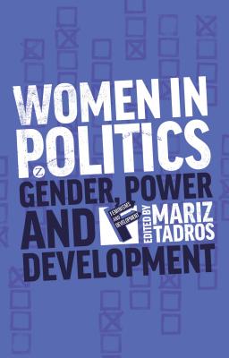 Women in Politics: Gender, Power and Development - Tadros, Mariz (Editor)