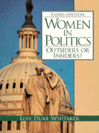 Women in Politics: Outsiders or Insiders? - Whitker, Lois Duke, and Whitaker, Lois Duke