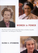 Women in Power: The Personalities and Leadership Styles of Indira Gandhi, Golda Meir, and Margaret Thatcher Volume 4
