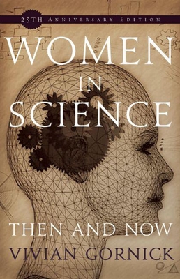 Women in Science: Then and Now - Gornick, Vivian