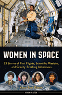 Women in Space: 23 Stories of First Flights, Scientific Missions, and Gravity-Breaking Adventures Volume 7