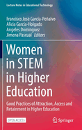 Women in STEM in Higher Education: Good Practices of Attraction, Access and Retainment in Higher Education