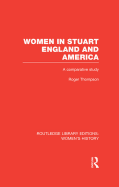Women in Stuart England and America: A Comparative Study