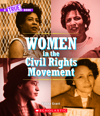 Women in the Civil Rights Movement (a True Book) - Grant, Kesha