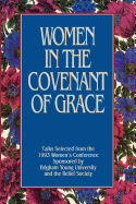 Women in the Covenant of Grace: Talks Selected from the 1993 Women's Conference Sponsored by Brigham Young University and the Relief Society
