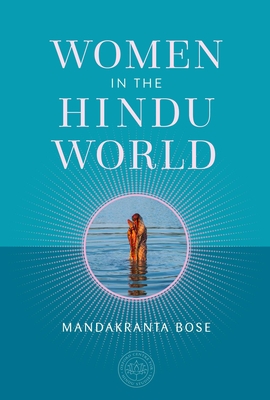 Women in the Hindu World - Bose, Mandakranta, and The Oxford Centre for Hindu Studies (Editor)