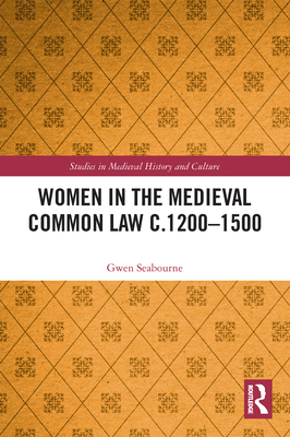 Women in the Medieval Common Law c.1200-1500 - Seabourne, Gwen