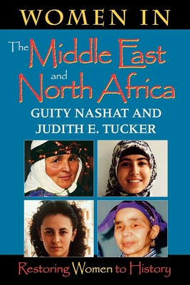 Women in the Middle East and North Africa: Restoring Women to History - Nashat, Guity, and Tucker, Judith E