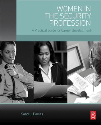 Women in the Security Profession: A Practical Guide for Career Development - Davies, Sandi J.