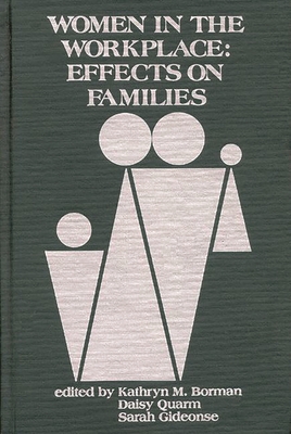 Women in the Workplace: Effects of Families - Borman, Kathryn M, and Quarm, Daisy, and Gideonse, Sarah