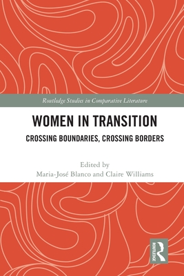 Women in Transition: Crossing Boundaries, Crossing Borders - Blanco, Maria-Jos (Editor), and Williams, Claire (Editor)