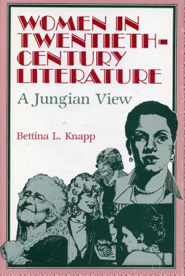 Women in Twentieth-Century Literature: A Jungian View - Knapp, Bettina