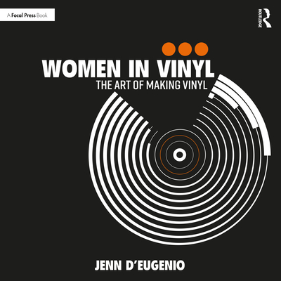 Women in Vinyl: The Art of Making Vinyl - D'Eugenio, Jenn