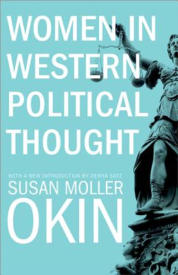 Women in Western Political Thought - Okin, Susan Moller, and Satz, Debra (Introduction by)