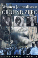 Women Journalists at Ground Zero: Covering Crisis