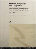 Women, Language and Linguistics: Three American Stories from the First Half of the Twentieth Century