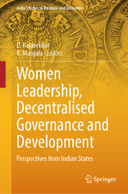 Women Leadership, Decentralised Governance and Development: Perspectives from Indian States - Rajasekhar, D. (Editor), and Manjula, R. (Editor)