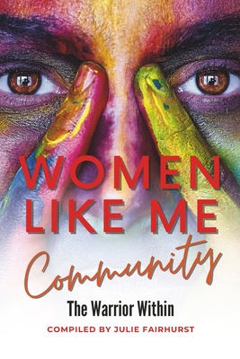 Women Like Me Community: The Warrior Within - Harris, Anne-Marie, and Unger, Lois A, and McCormack, Susan